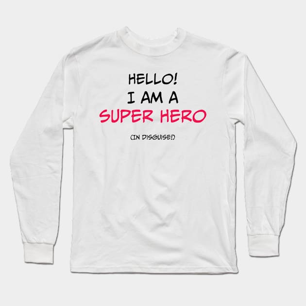 Super Hero in Disguise Long Sleeve T-Shirt by LaurenPatrick